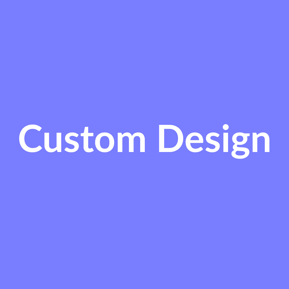 Custom Design